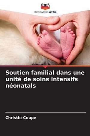 Soutien familial dans une unité de soins intensifs néonatals de Christie Coupe