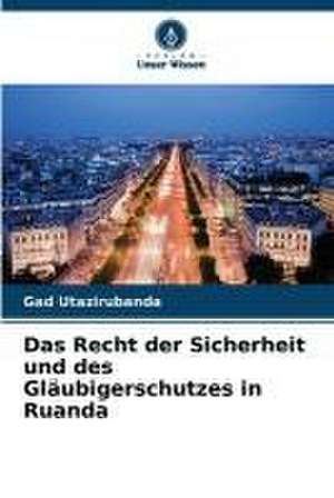 Das Recht der Sicherheit und des Gläubigerschutzes in Ruanda de Gad Utazirubanda