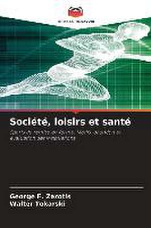 Société, loisirs et santé de George F. Zarotis