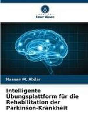 Intelligente Übungsplattform für die Rehabilitation der Parkinson-Krankheit de Hassan M. Abdar