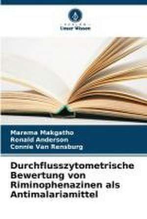 Durchflusszytometrische Bewertung von Riminophenazinen als Antimalariamittel de Marema Makgatho