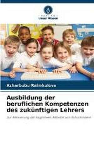 Ausbildung der beruflichen Kompetenzen des zukünftigen Lehrers de Azharbubu Raimkulova