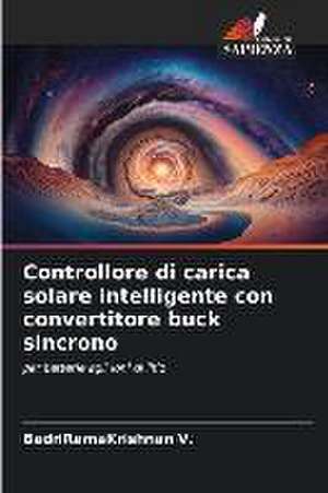 Controllore di carica solare intelligente con convertitore buck sincrono de BadriRamaKrishnan V.