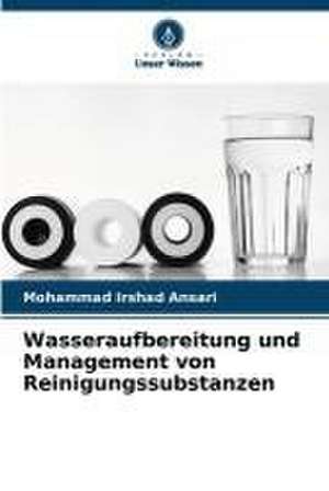 Wasseraufbereitung und Management von Reinigungssubstanzen de Mohammad Irshad Ansari