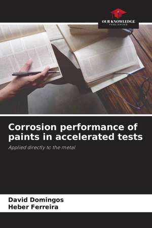 Corrosion performance of paints in accelerated tests de David Domingos