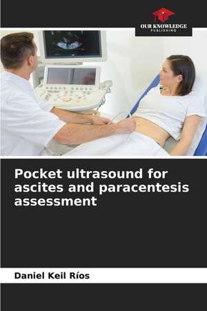 Pocket ultrasound for ascites and paracentesis assessment de Daniel Keil Ríos