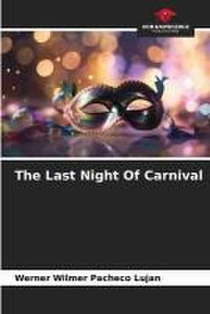 The Last Night Of Carnival de Werner Wilmer Pacheco Lujan