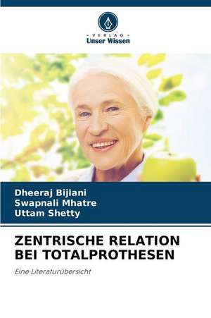 ZENTRISCHE RELATION BEI TOTALPROTHESEN de Dheeraj Bijlani