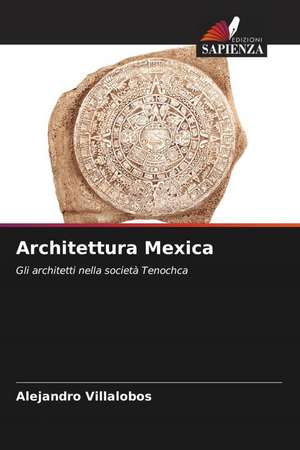 Architettura Mexica de Alejandro Villalobos