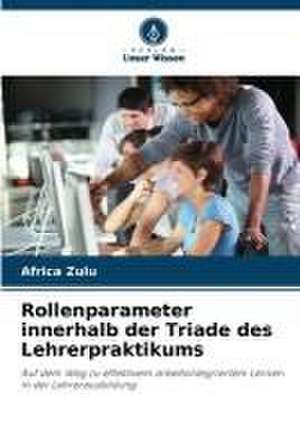 Rollenparameter innerhalb der Triade des Lehrerpraktikums de Africa Zulu