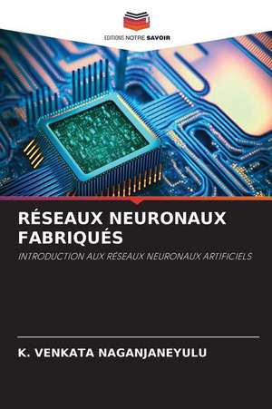 RÉSEAUX NEURONAUX FABRIQUÉS de K. Venkata Naganjaneyulu