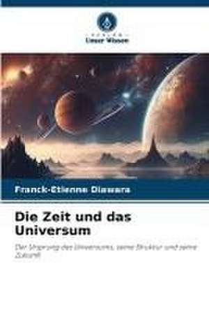 Die Zeit und das Universum de Franck-Etienne Diawara