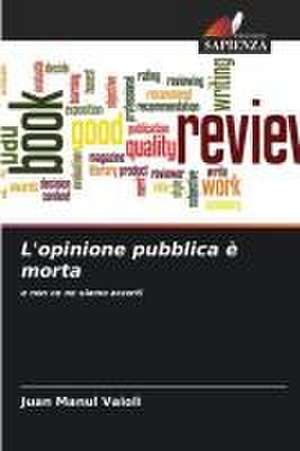 L'opinione pubblica è morta de Juan Manul Vaioli