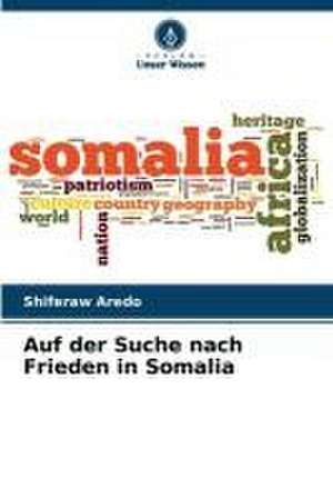 Auf der Suche nach Frieden in Somalia de Shiferaw Aredo