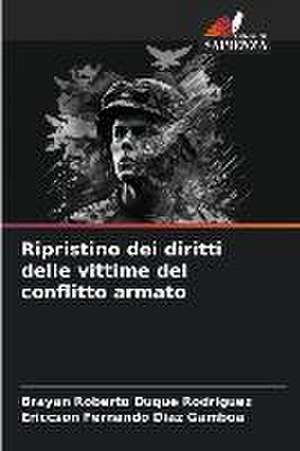 Ripristino dei diritti delle vittime del conflitto armato de Brayan Roberto Duque Rodriguez