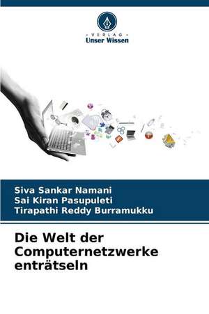 Die Welt der Computernetzwerke enträtseln de Siva Sankar Namani