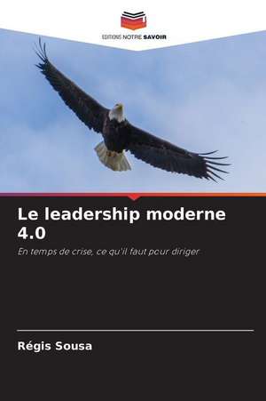 Le leadership moderne 4.0 de Régis Sousa