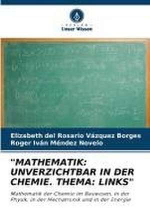 "MATHEMATIK: UNVERZICHTBAR IN DER CHEMIE. THEMA: LINKS" de Elizabeth del Rosario Vázquez Borges