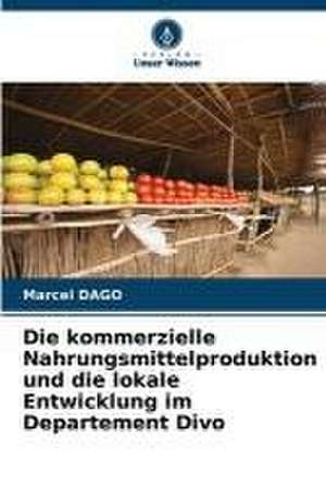 Die kommerzielle Nahrungsmittelproduktion und die lokale Entwicklung im Departement Divo de Marcel Dago