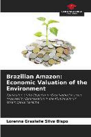 Brazilian Amazon: Economic Valuation of the Environment de Lorenna Grasielle Silva Bispo