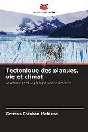 Tectonique des plaques, vie et climat de Germán Esteban Maidana