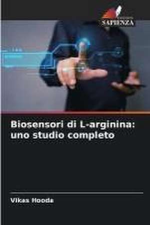 Biosensori di L-arginina: uno studio completo de Vikas Hooda