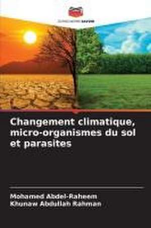 Changement climatique, micro-organismes du sol et parasites de Mohamed Abdel-Raheem