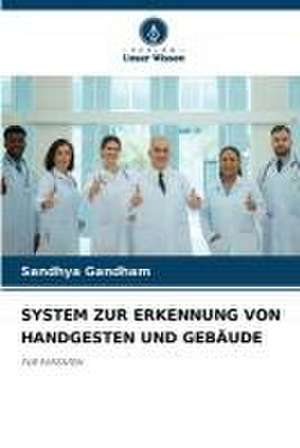 SYSTEM ZUR ERKENNUNG VON HANDGESTEN UND GEBÄUDE de Sandhya Gandham