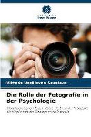 Die Rolle der Fotografie in der Psychologie de Viktoria Vasilievna Saveleva