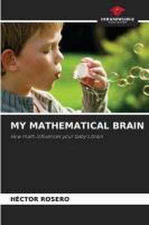 MY MATHEMATICAL BRAIN de Héctor Rosero