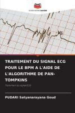 TRAITEMENT DU SIGNAL ECG POUR LE BPM A L'AIDE DE L'ALGORITHME DE PAN-TOMPKINS de Pudari Satyanarayana Goud