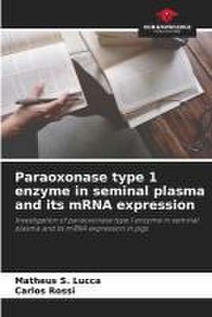 Paraoxonase type 1 enzyme in seminal plasma and its mRNA expression de Matheus S. Lucca