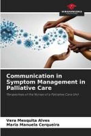 Communication in Symptom Management in Palliative Care de Vera Mesquita Alves