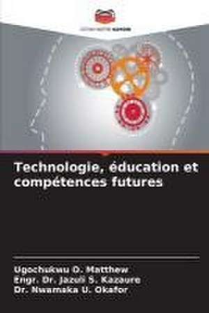 Technologie, éducation et compétences futures de Ugochukwu O. Matthew