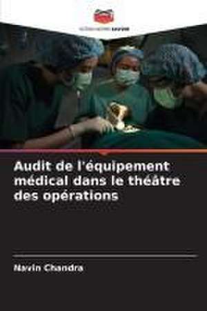 Audit de l'équipement médical dans le théâtre des opérations de Navin Chandra