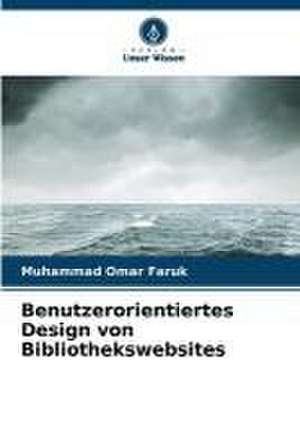 Benutzerorientiertes Design von Bibliothekswebsites de Muhammad Omar Faruk