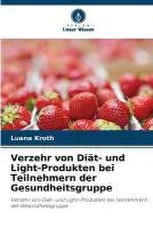 Verzehr von Diät- und Light-Produkten bei Teilnehmern der Gesundheitsgruppe de Luana Kroth