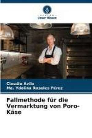 Fallmethode für die Vermarktung von Poro-Käse de Claudia Ávila