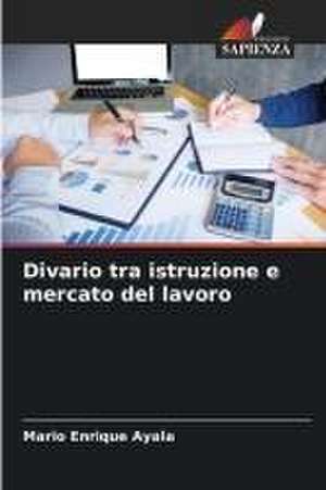 Divario tra istruzione e mercato del lavoro de Mario Enrique Ayala