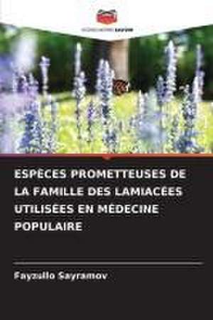 ESPÈCES PROMETTEUSES DE LA FAMILLE DES LAMIACÉES UTILISÉES EN MÉDECINE POPULAIRE de Fayzullo Sayramov