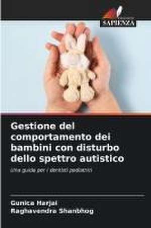 Gestione del comportamento dei bambini con disturbo dello spettro autistico de Gunica Harjai