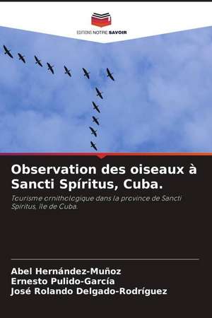 Observation des oiseaux à Sancti Spíritus, Cuba. de Abel Hernández-Muñoz