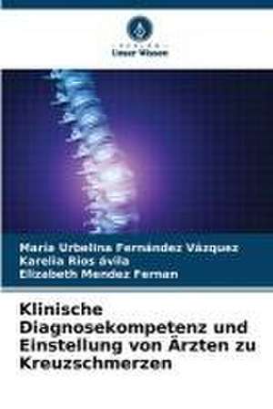 Klinische Diagnosekompetenz und Einstellung von Ärzten zu Kreuzschmerzen de Maria Urbelina Fernández Vazquez