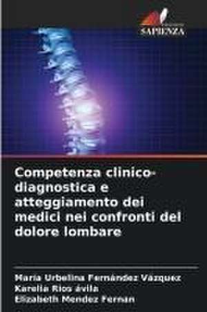 Competenza clinico-diagnostica e atteggiamento dei medici nei confronti del dolore lombare de Maria Urbelina Fernández Vazquez