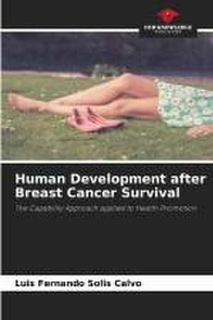 Human Development after Breast Cancer Survival de Luis Fernando Solís Calvo