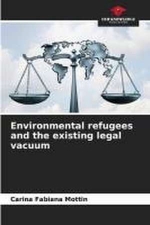 Environmental refugees and the existing legal vacuum de Carina Fabiana Mottin