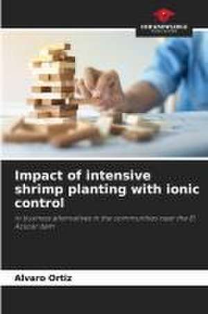 Impact of intensive shrimp planting with ionic control de Alvaro Ortiz