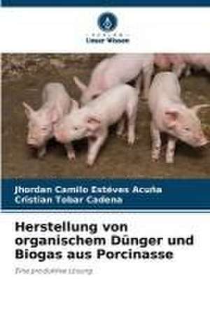 Herstellung von organischem Dünger und Biogas aus Porcinasse de Jhordan Camilo Estéves Acuña