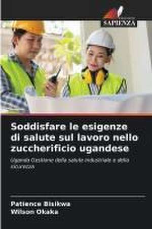 Soddisfare le esigenze di salute sul lavoro nello zuccherificio ugandese de Patience Bisikwa