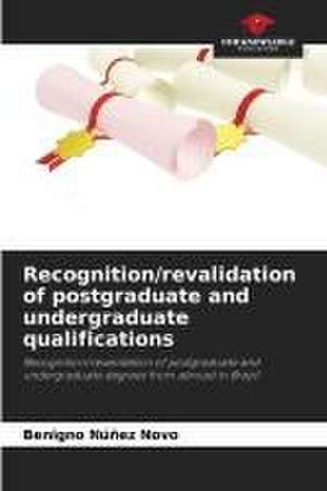 Recognition/revalidation of postgraduate and undergraduate qualifications de Benigno Núñez Novo